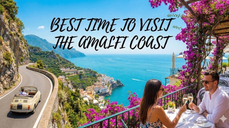 Best Time to Visit the Amalfi Coast: A Month-by-Month Honest Guide