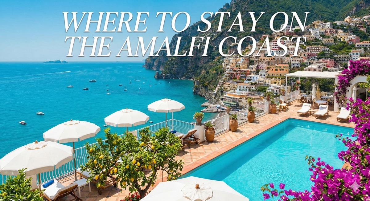 Where to Stay on the Amalfi Coast: An Honest Town-by-Town Breakdown